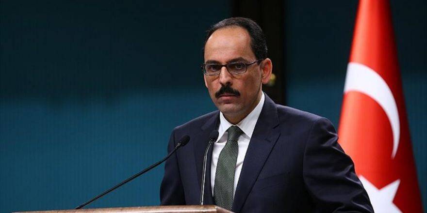 Cumhurbaşkanlığı Sözcüsü Kalın: Ab Yetkilileri Türkiye’nin Çabalarına Destek Olmadı