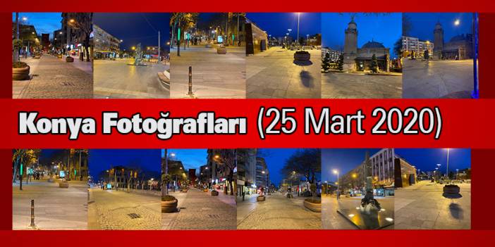 Konya Fotoğrafları (25 Mart 2020)