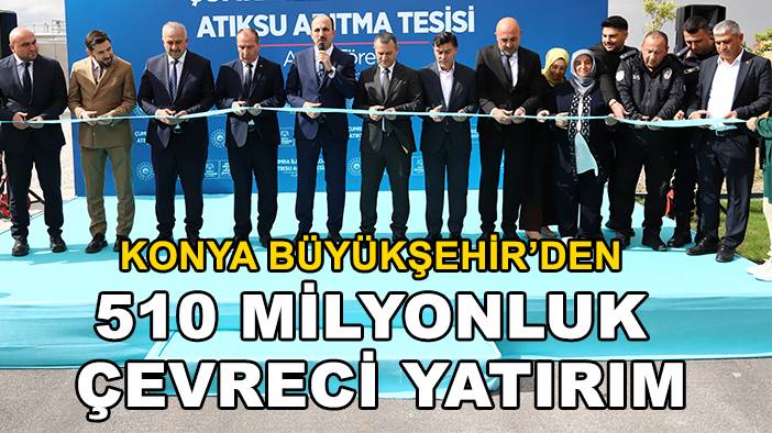 Konya'nın gündemi dolu dolu! İşte Konya’da günün özeti 7