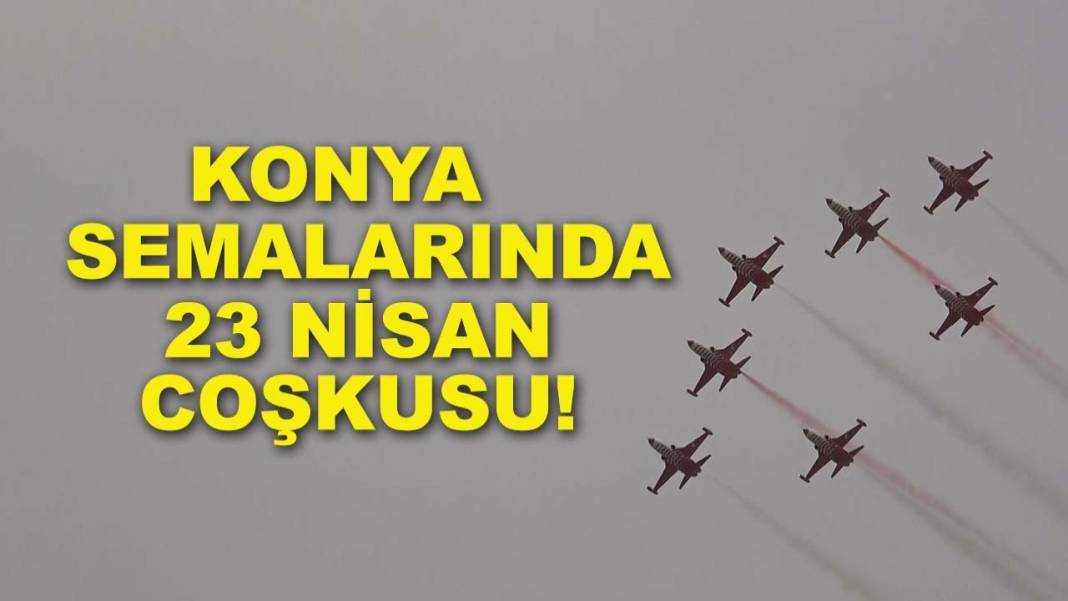 Konya’da bugün neler oldu? İşte 18 Nisan Cumartesi günü olup bitenler… 3