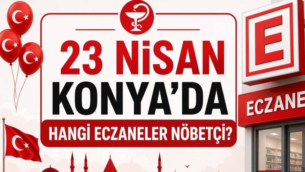 Konya’da bugün neler oldu? İşte 23 Nisan Perşembe günü olup bitenler… 3