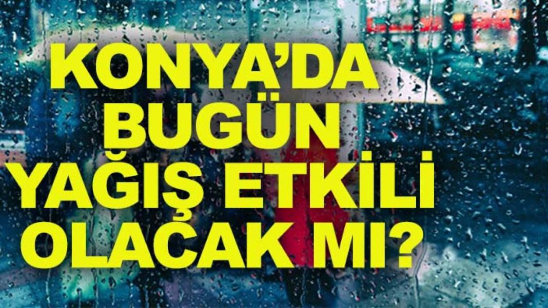 Konya’da bugün neler oldu? İşte 19 Haziran Cuma günü olup bitenler… 6