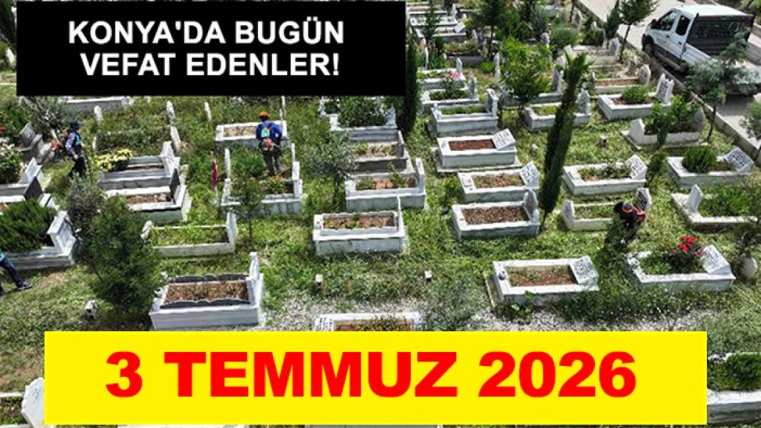 Konya’da bugün neler oldu? İşte 3 Temmuz Cuma günü olup bitenler… 15