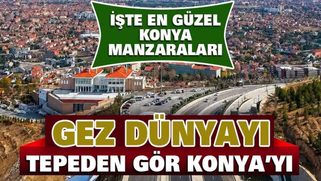 Konya’da bugün neler oldu? İşte 18 Temmuz Cumartesi günü olup bitenler… 4