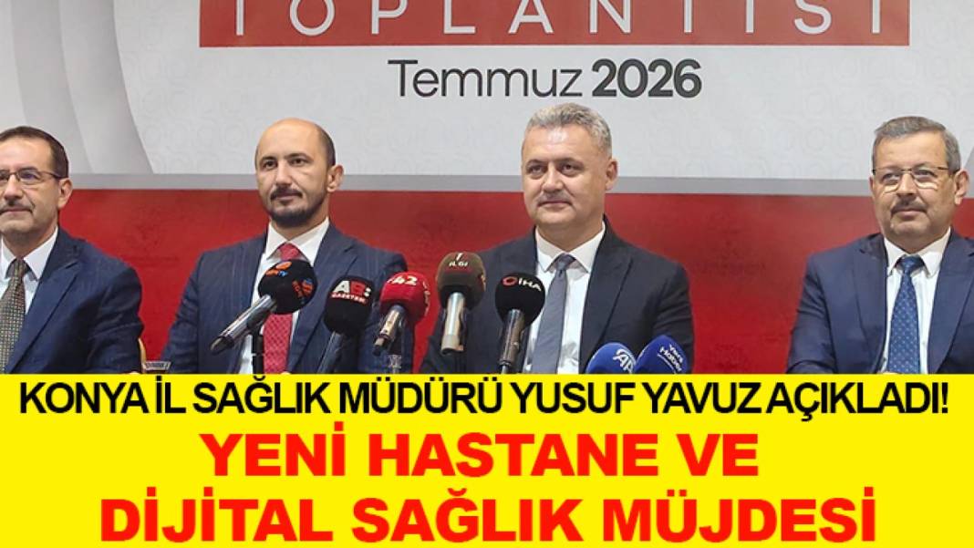 Konya’da bugün neler oldu? İşte 29 Temmuz Çarşamba günü olup bitenler… 3