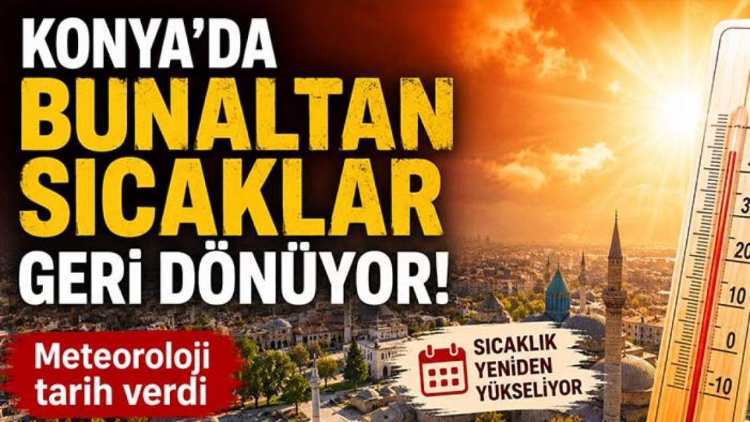 Konya’da bugün neler oldu? İşte 4 Ağustos Salı günü olup bitenler… 11