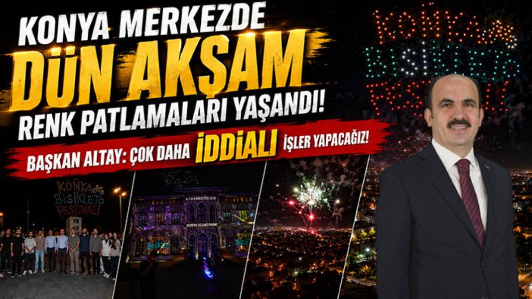 Konya’da bugün neler oldu? İşte 6 Ağustos Perşembe günü olup bitenler… 5