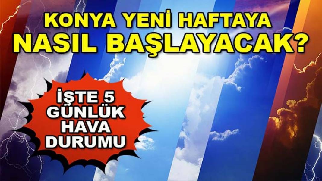 Konya’da bugün neler oldu? İşte 7 Eylül Pazartesi günü olup bitenler… 2
