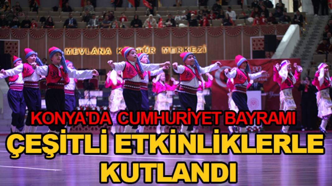 Konya’da bugün neler oldu? İşte 29 Ekim Perşembe günü olup bitenler… 6