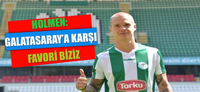 Holmen İddialı Konuştu