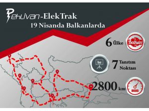 Elektrikli "Pehlivan" Balkan yollarına düşecek