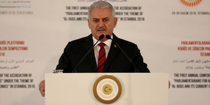 Başbakan Yıldırım: Kudüs'e Sahip Çıkmak Geçmişe Sahip Çıkmaktır