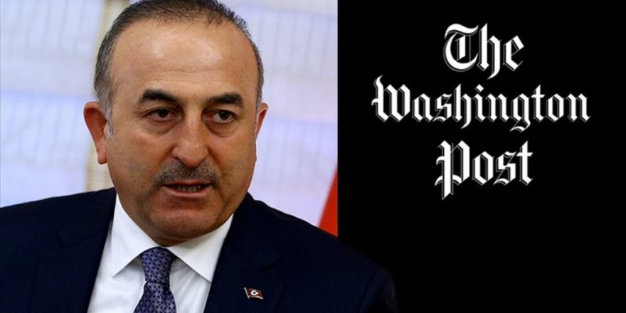 Dışişleri Bakanı Çavuşoğlu Washington Post'a Yazdı