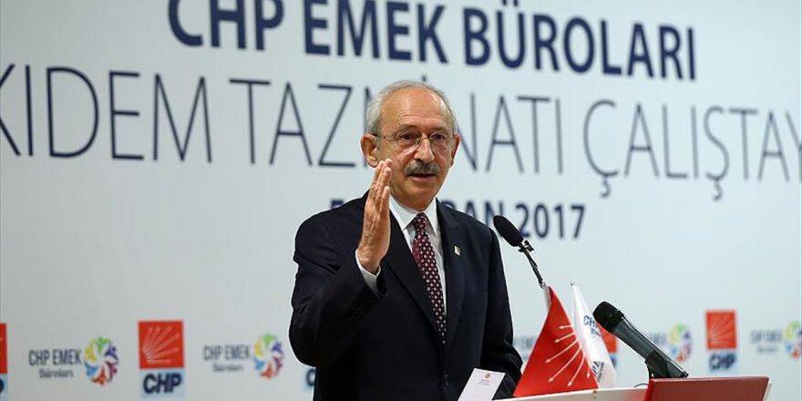 Chp Genel Başkanı Kılıçdaroğlu: Kıdem Tazminatı Bütün Çalışanların Ortak Sorunu