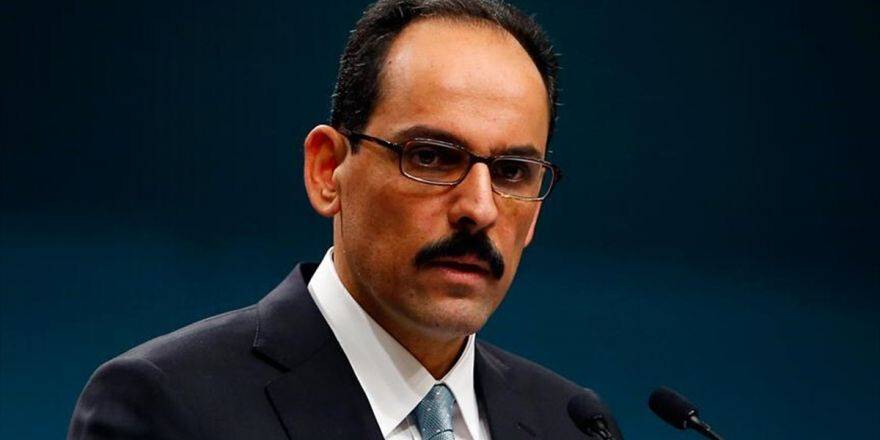 Cumhurbaşkanlığı Sözcüsü Kalın: Suudi Arabistan Bu Krizi Çözebilecek İmkana Sahip