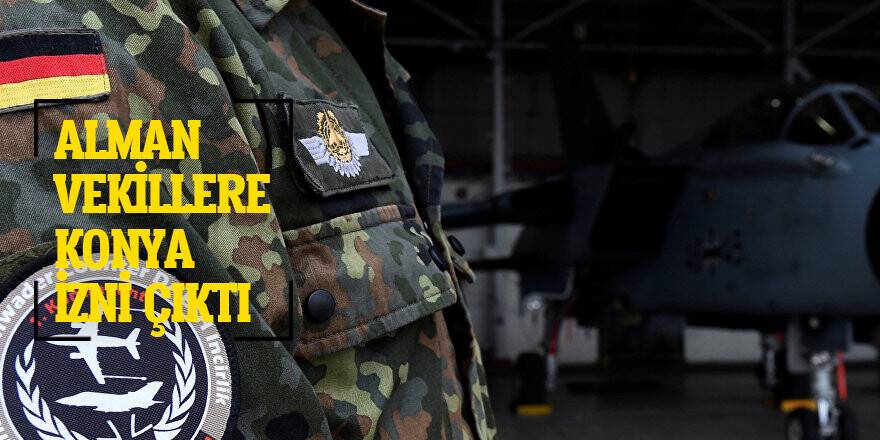 Alman vekillere NATO aracılığıyla Konya izni
