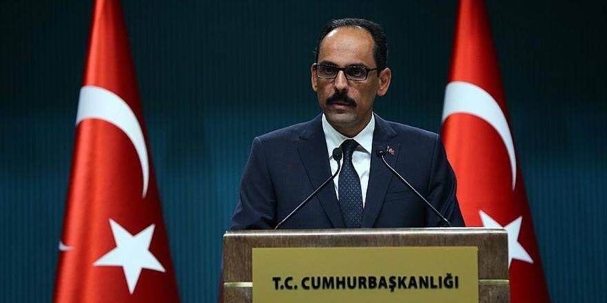 Cumhurbaşkanlığı Sözcüsü Kalın: Merkel'in Açıklamaları Talihsiz