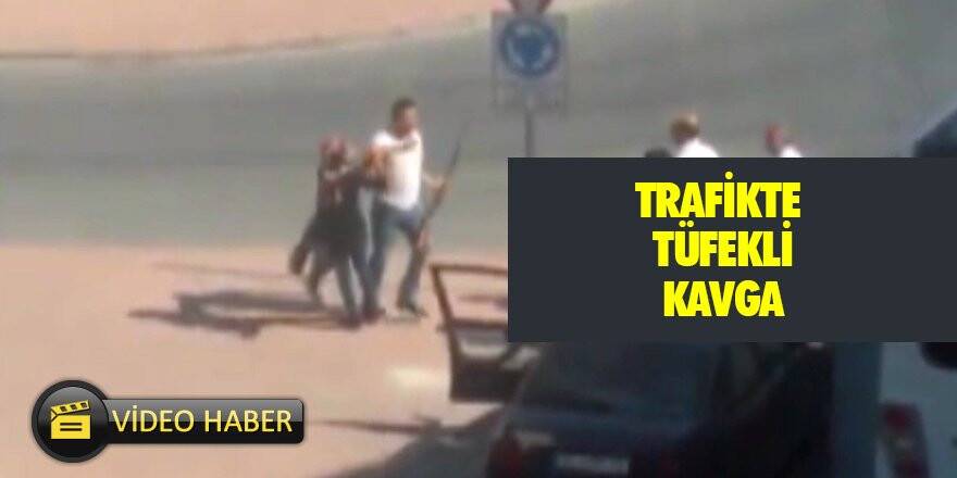 Trafikte av tüfekli kavga