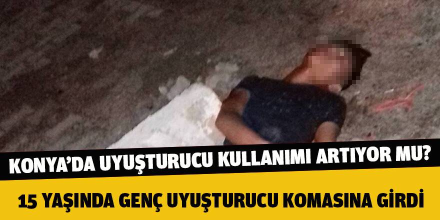 15 yaşındaki genç, uyuşturucu komasına girdi