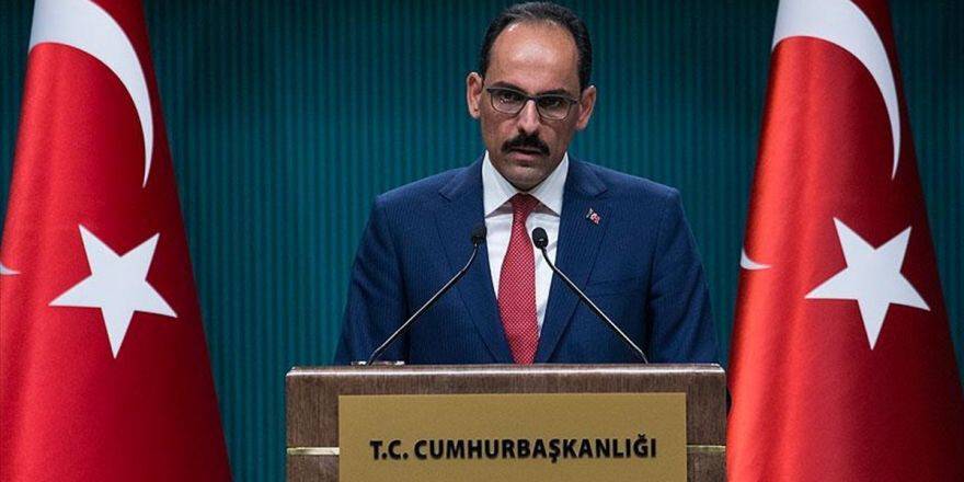 Cumhurbaşkanlığı Sözcüsü Kalın: Bizim Çağrımız Referandum Kararından Derhal Vazgeçmeleri