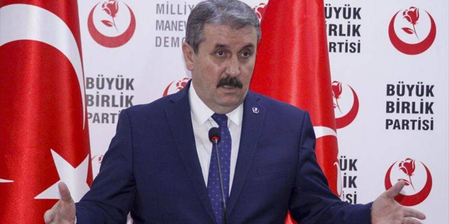 Bbp Genel Başkanı Destici'den Chp'li Tezcan'ın Sözlerine Tepki