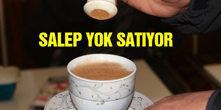 Salep yok satıyor