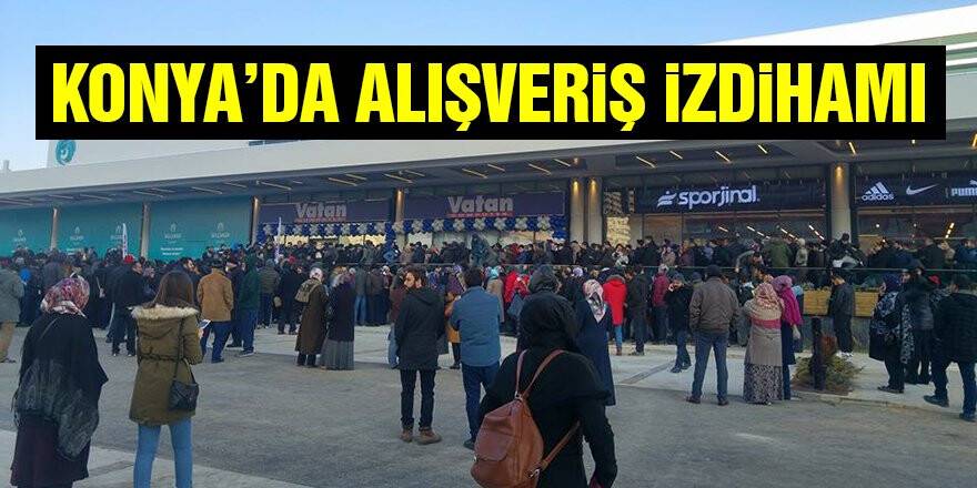 Konya'da Alışveriş İzdihamı