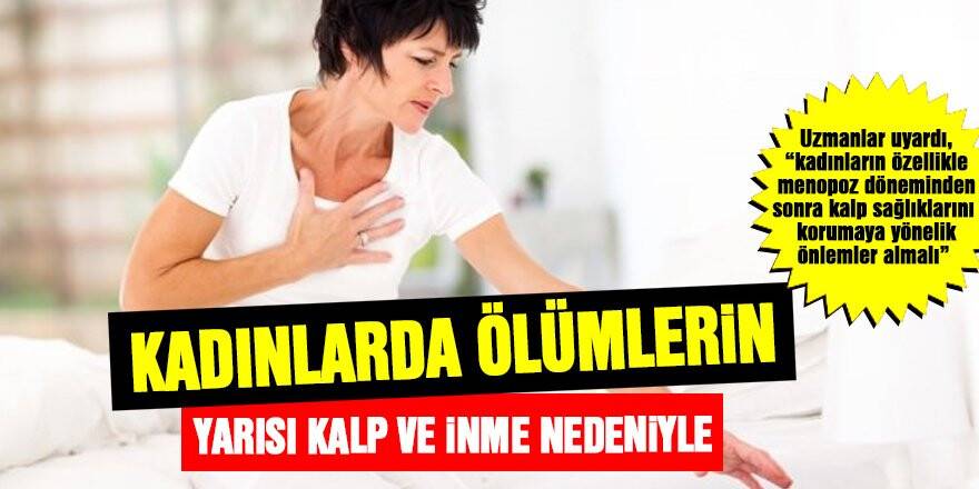 "Kadın Ölümlerinin Yüzde 50'sinin Nedeni Kalp Ve İnme"