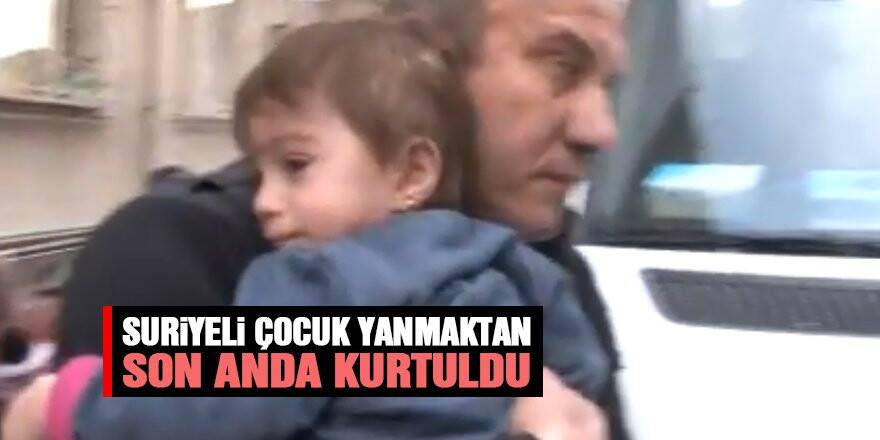 Suriyeli çocukları yanmaktan komşuları kurtardı