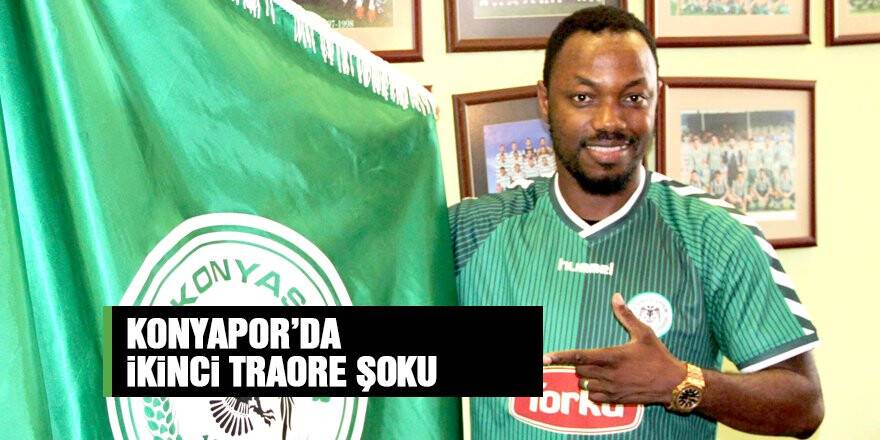 Konyaspor'da ikinci Traore şoku