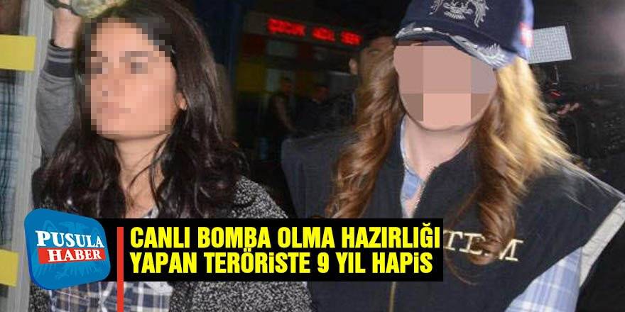 Canlı bomba olma hazırlığındaki teröriste, 9 yıl hapis cezası