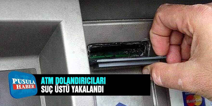 ATM dolandırıcılarına Siber polisten suçüstü