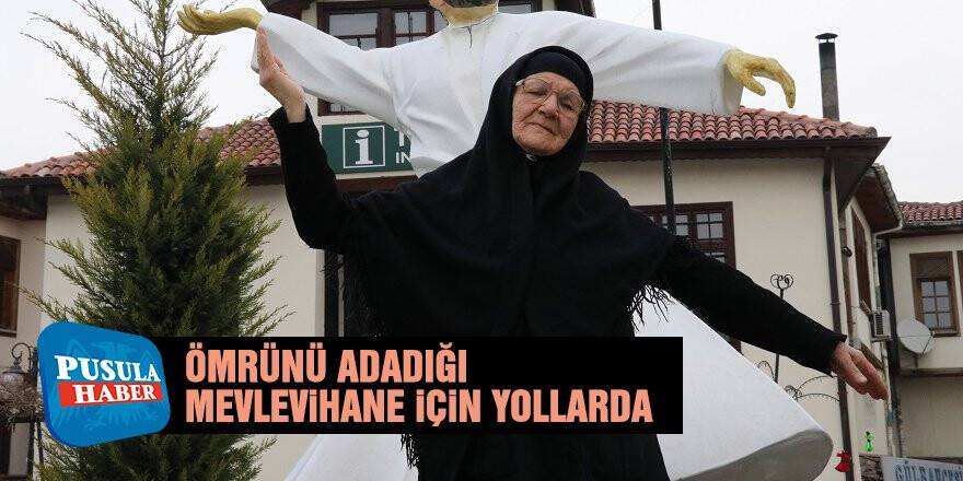 Ömrünü Adadığı Mevlevihane İçin Yollara Düştü
