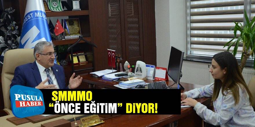 SMMMO “önce eğitim” diyor!
