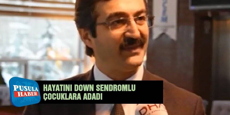 Hayatını down sendromlu çocuklara adadı