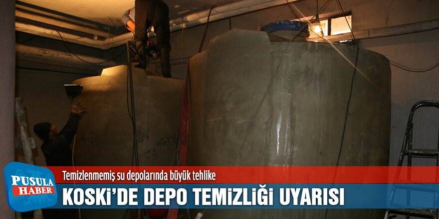 KOSKİ’den depo temizliği uyarısı