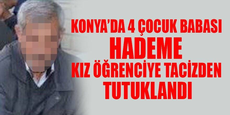 Hademe, kız öğrenciye taciz iddiasıyla tutuklandı