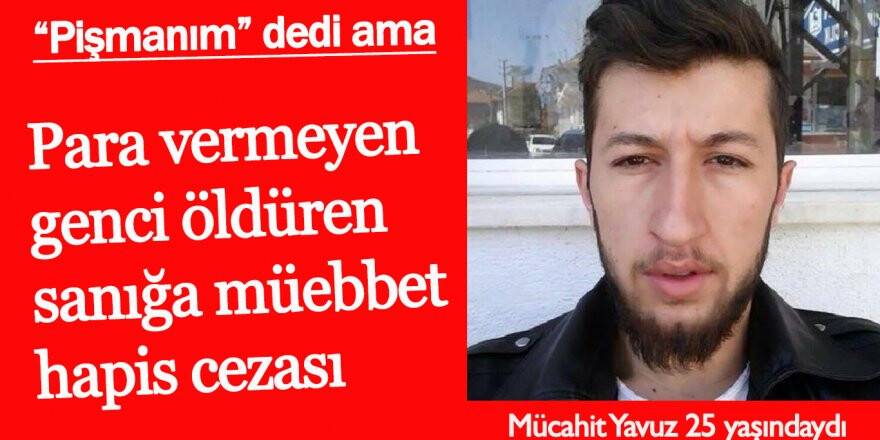 Para vermeyen genci öldüren sanığa müebbet hapis cezası