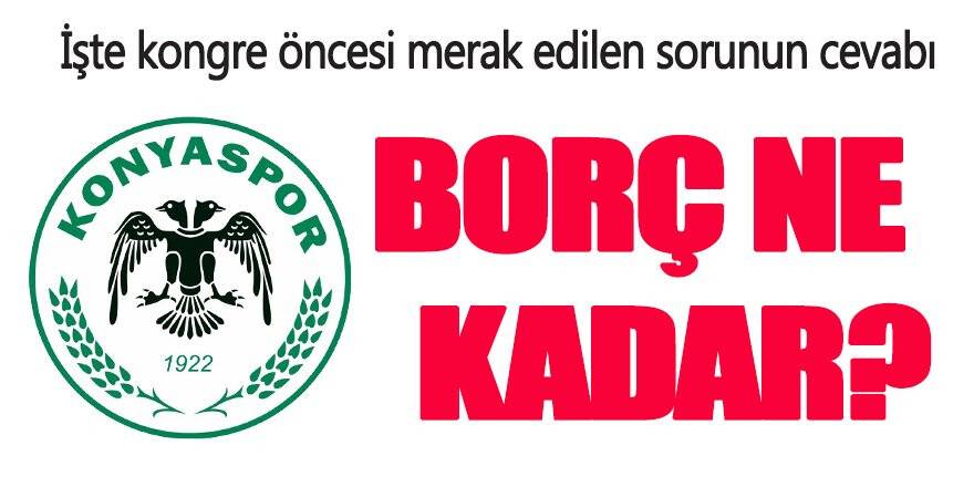 KONYASPOR’UN BORCU NE KADAR?