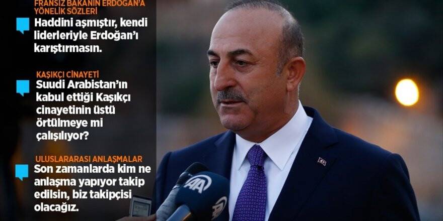 Dışişleri Bakanı Çavuşoğlu: Fransa Dışişleri Bakanı Her Şeyden Önce Haddini Aşmıştır