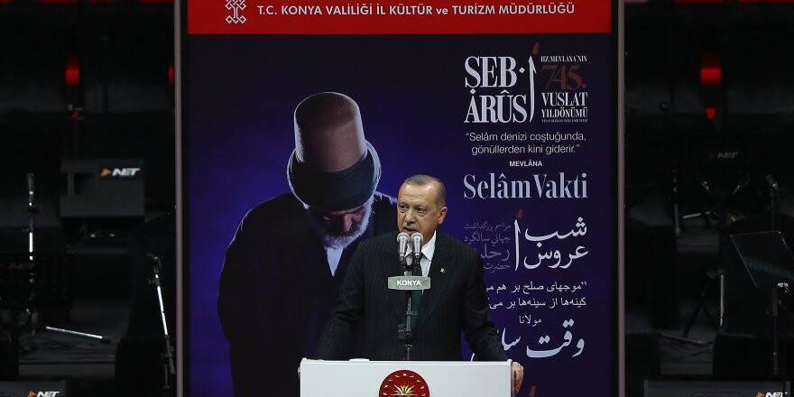 Erdoğan: Hazreti Mevlana’yı her dem taze tutan sır aşktır, sevgidir.