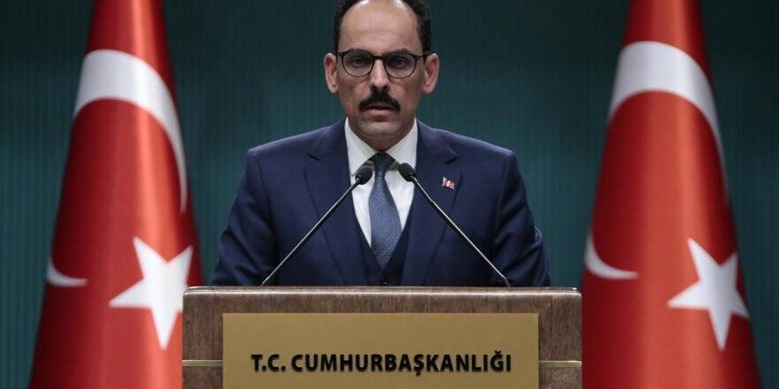 Cumhurbaşkanlığı Sözcüsü Kalın: Suriye Sınırında Güvenli Bölgenin Kontrolü Türkiye'de Olacak
