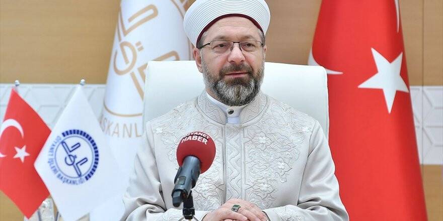 Diyanet İşleri Başkanı Erbaş: Bayramlar Hep Beraber Sevince Dönüşürse Hakiki Manada Bayram Olur