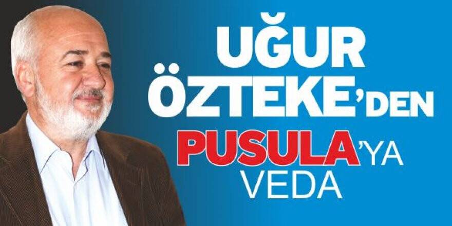 Uğur Özteke, PUSULA'ya veda etti