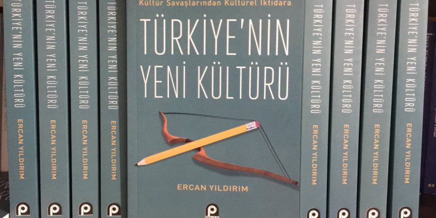 KÜLTÜR MESELEMİZ YAHUT “TÜRKİYE’NİN YENİ KÜLTÜRÜ”