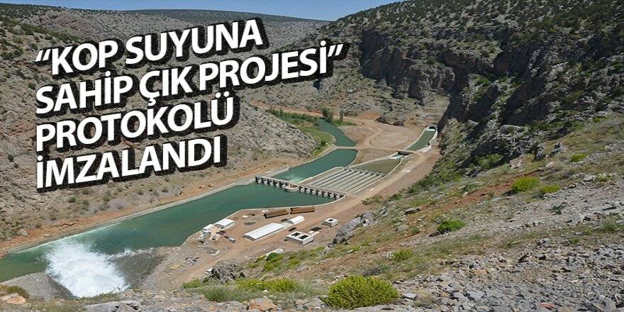 “KOP Suyuna Sahip Çık Projesi” protokolü imzalandı
