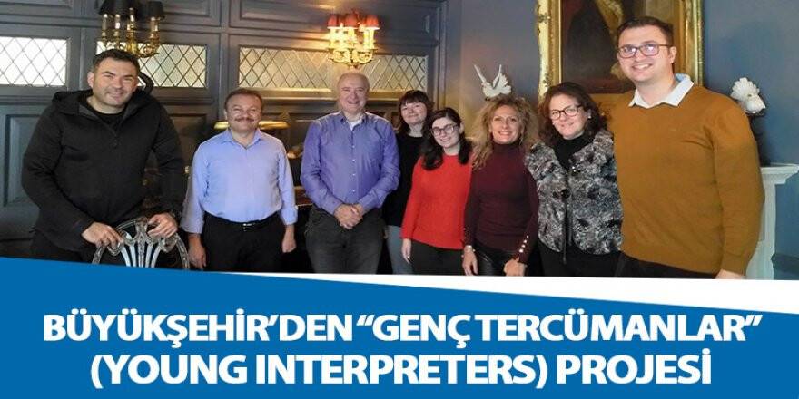 Büyükşehir’den Genç Tercümanlar (Young Interpreters) Projesi