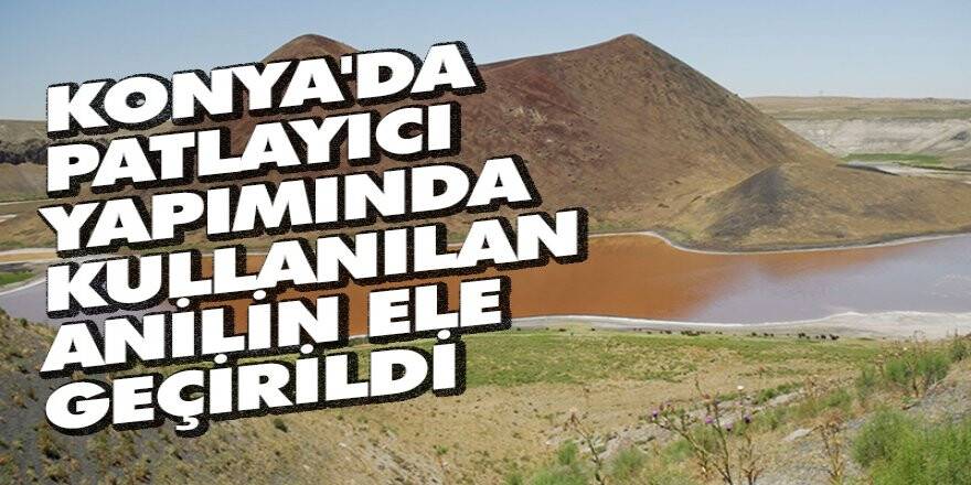 Konya'da Patlayıcı Yapımında Kullanılan Anilin Ele Geçirildi