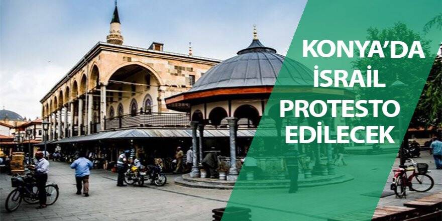 Konya’da İsrail protesto edilecek