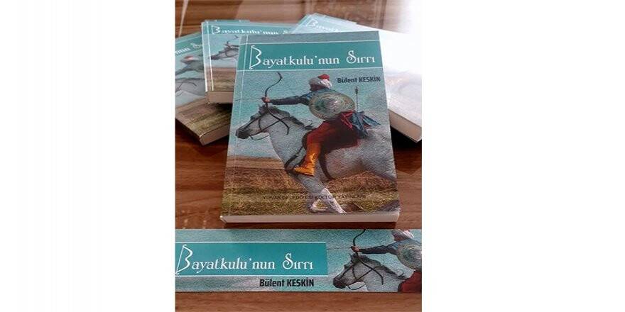 “BAYATKULU’NUN SIRRI” yayımlandı.